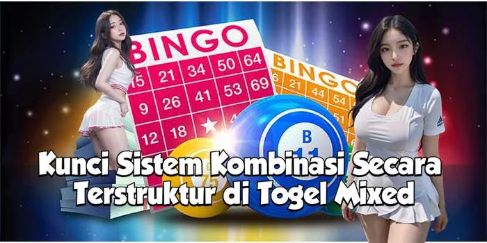 Kunci Sistem Kombinasi Secara Terstruktur di Togel Mixed