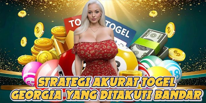 Strategi Akurat Togel Georgia Yang Ditakuti Bandar