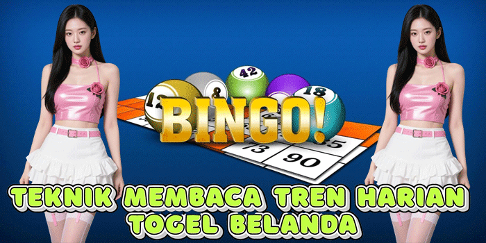 Teknik Membaca Tren Harian Togel Belanda